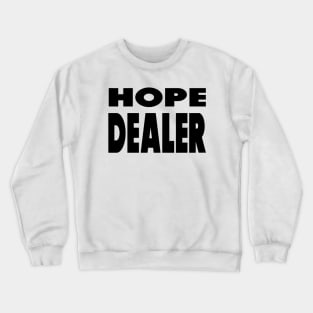 Hope Dealer - Christian Faith Crewneck Sweatshirt